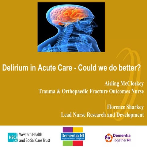 Deliriium in Acute Care F Sharkey and A McCloskey