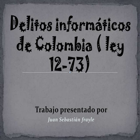 Delitos informáticos de colombia ( ley 12 73)