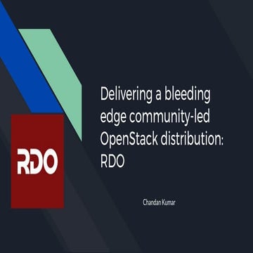 Delivering a bleeding edge community led open stack distribution- rdo