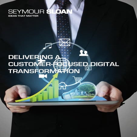 Delivering a customer focused digital transformation