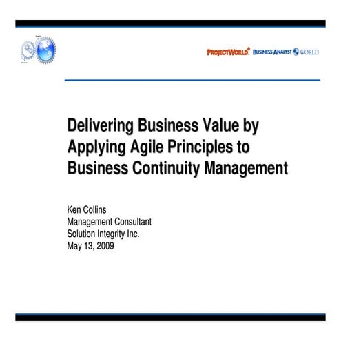 Delivering Business Value By Applying Agile Principles To Business Continuity...