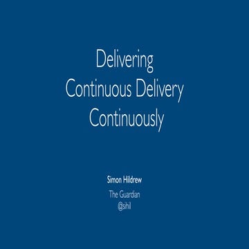 Delivering Continuous Delivery Continuously