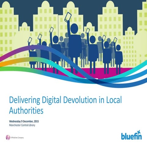 Delivering digital devolution in local authorities   bluefin solutions - dece...