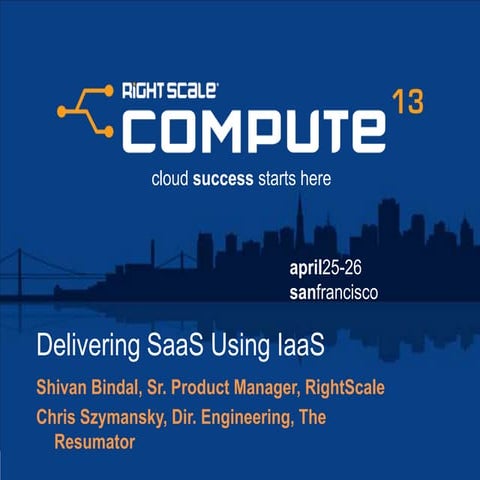 Delivering SaaS Using IaaS - RightScale Compute 2013