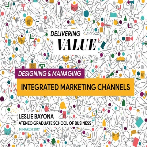 Delivering Value: Designing and Managing Integrated Marketing Channels ...