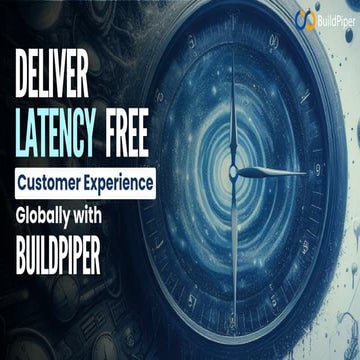 Deliver Latency Free Customer Experience
