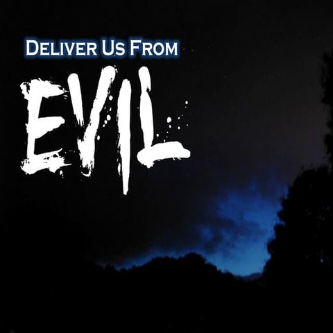 Deliver us from Evil - Introduction