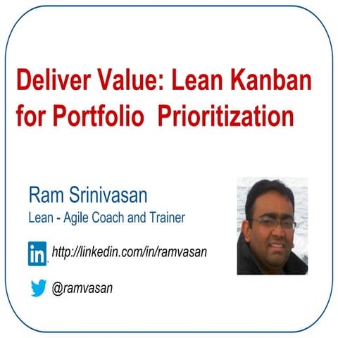 Deliver Value:Lean-Kanban for Portfolio Prioritization