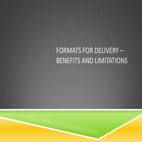 Benefits and Delivery formats