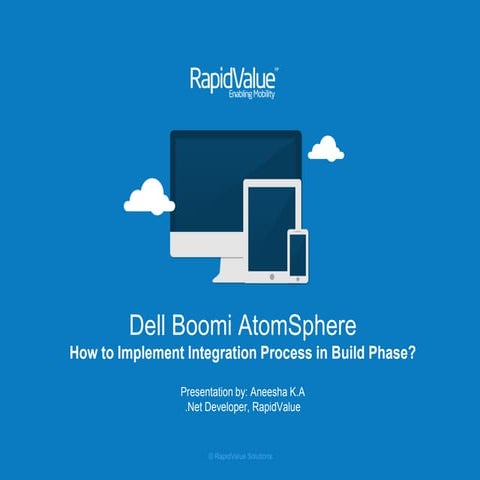 Dell Boomi AtomSphere  - A presentation by RapidValue Solutions