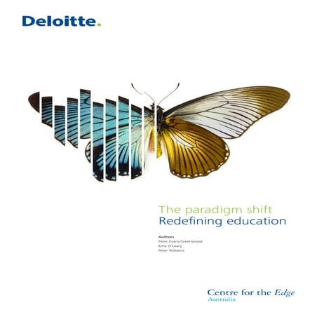 The paradigm shift. Redefining education.   Peter Evans-Greenwood, Kitty O’Le...