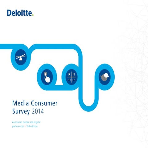 Deloitte Media Consumer Survey 2014 - Australian media and digital preference...