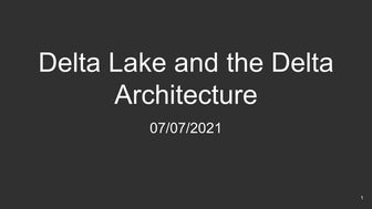Delta lake and the delta architecture
