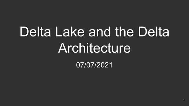 Delta lake and the delta architecture