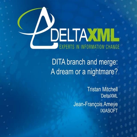 DITA branch and merge: a dream or a nightmare?