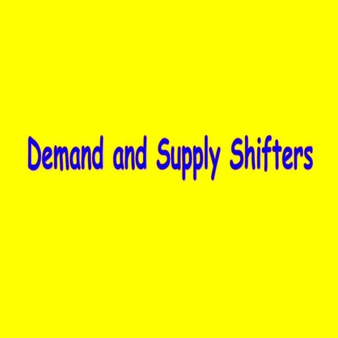 Demand & Supply Shifters