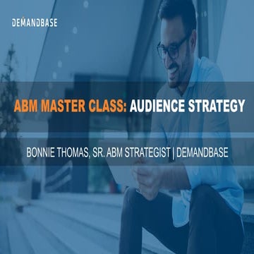 ABM Master Class: Audience Strategy