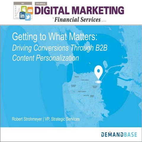 Getting to What Matters:  Driving Conversions Through B2B  Content Personaliz...