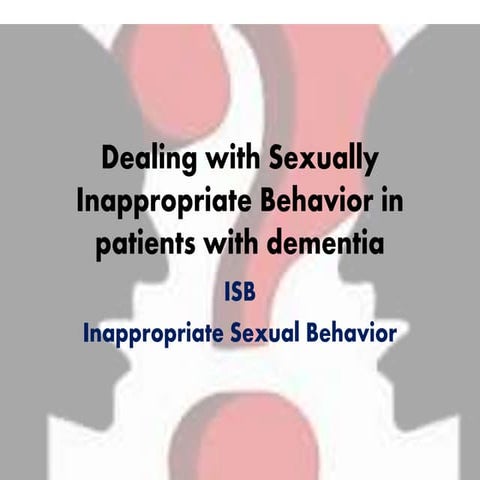 Dementia dealing with sexually inappropriate behavior