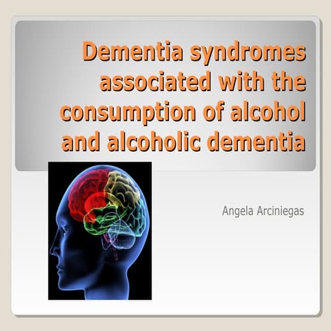 Dementia syndromes associated with the consumption of alcohol and ...