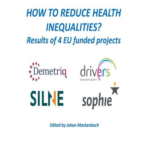 How to reduce health inequalities? Results of 4 EU funded projects: DEMETRIQ,...