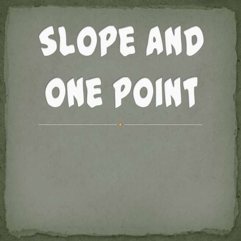 slope and one point