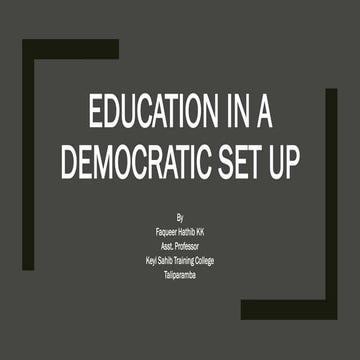 Education in a Democratic Set Up: Aims , Curriculum and Methods of Teaching 