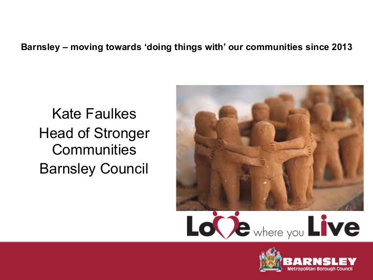 Barnsley doing things with our communities Barnsley doing things with our communities