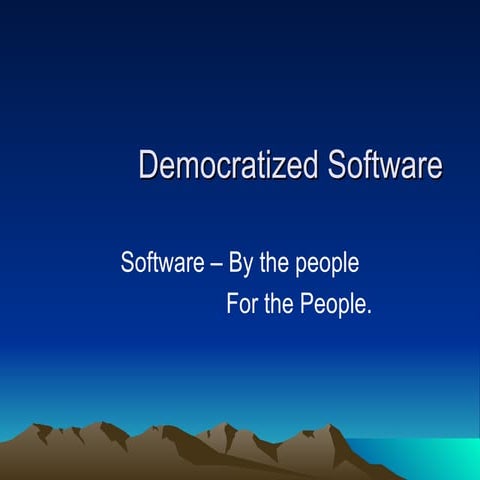 Democratized Software