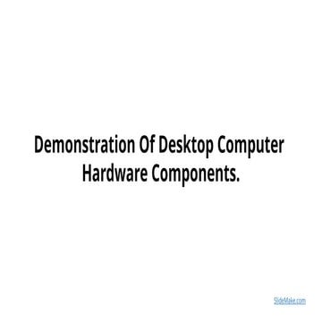 Demonstration Of Desktop Computer Hardware Components..pptx