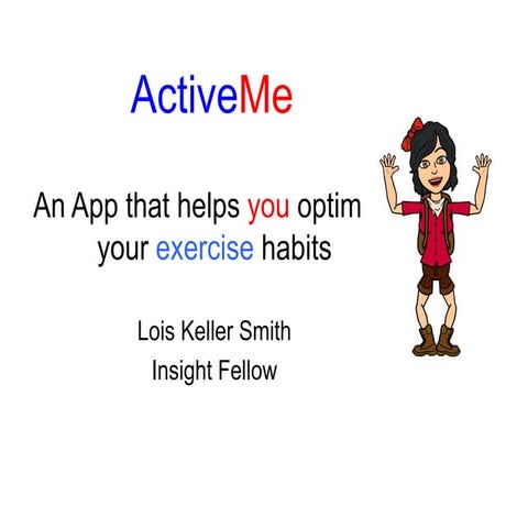 Insight Data Science Final Presentation for Active Me - Lois Smith