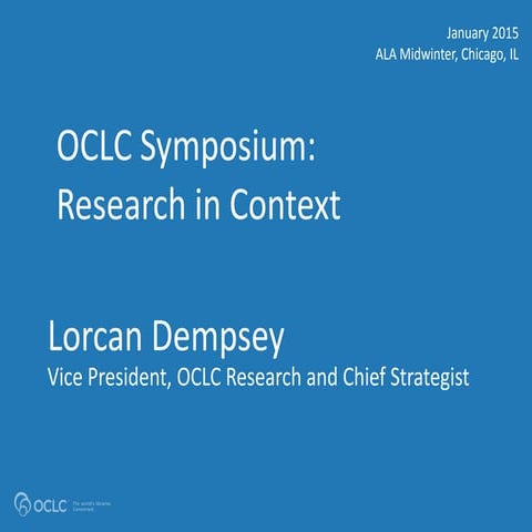 Research in context. OCLC Research and environmental trends. Lorcan Dempsey