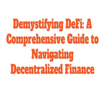 Demystifying DeFi_ A Comprehensive Guide to Navigating Decentralized Finance | PDF | Financial ...