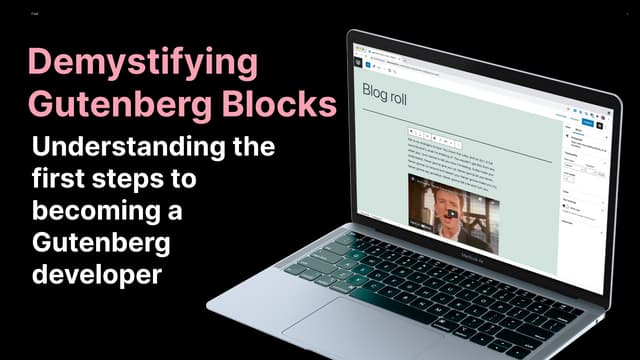 Demystifying Gutenberg Blocks - Understanding the first steps to becoming a G...
