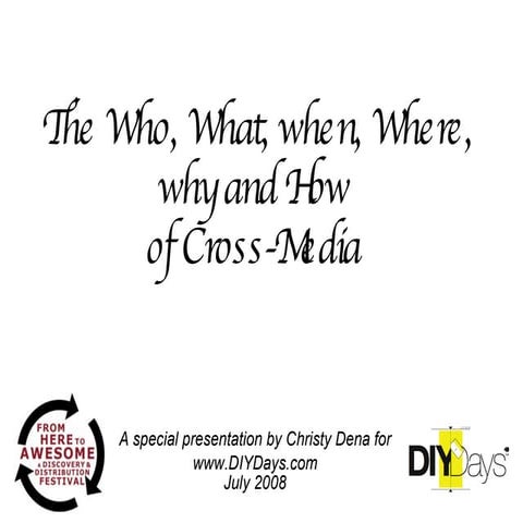 The Who, What, When, Where, Why and How of Cross-Media