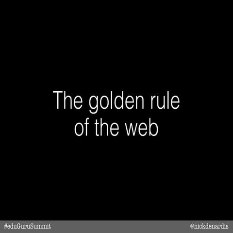 Golden Rule for the Web - #eduGuruSummit