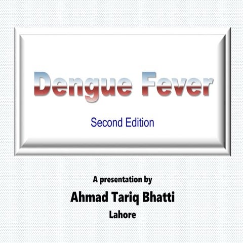 Dengue or Break-Bone Fever 