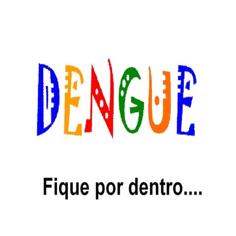 Dengue fique por dentro