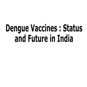 Status and Future of Dengue Vaccines in India.pptx