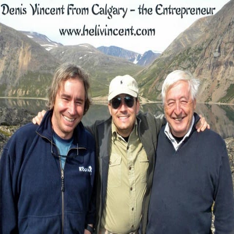Denis Vincent From Calgary – the Entrepreneur