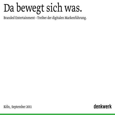 Branded Entertainment - Treiber der digitalen Markenführung (denkwerk@dmexco ...