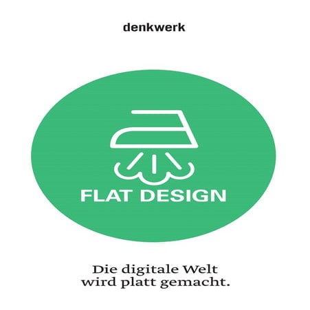 Flat Design. Die digitale Welt wird platt gemacht (2014)