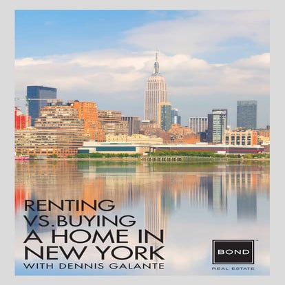 Dennis Galante's Guide to Buying vs. Renting A NYC Home.