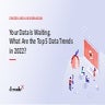 Your Data is Waiting. What are the Top 5 Trends for Data in 2022? (ASEAN)