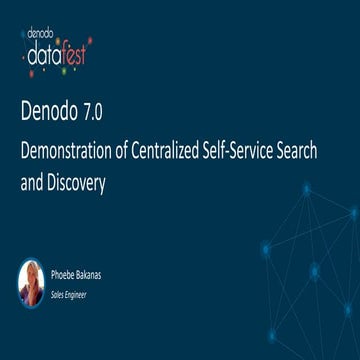 Denodo DataFest 2017: Denodo 7.0 Demo. Centralized Self-Service Search and Di...