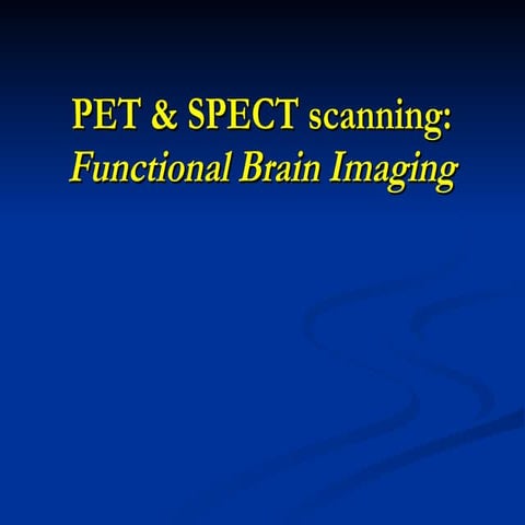 PET and SPECT Scanning: Functional Brain Imaging