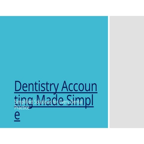 Dentistry Accounting Made Simple Solutions for Every Practice | PPTX