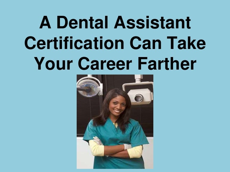 A Dental Assistant Certification Can Take Your Career Farther