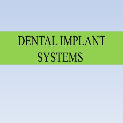 Dental Implant Systems Pptx Dental Implants Pptx