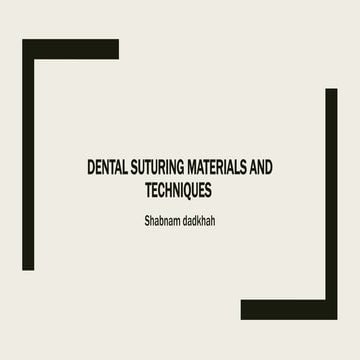 Dental suturing materials and techniques